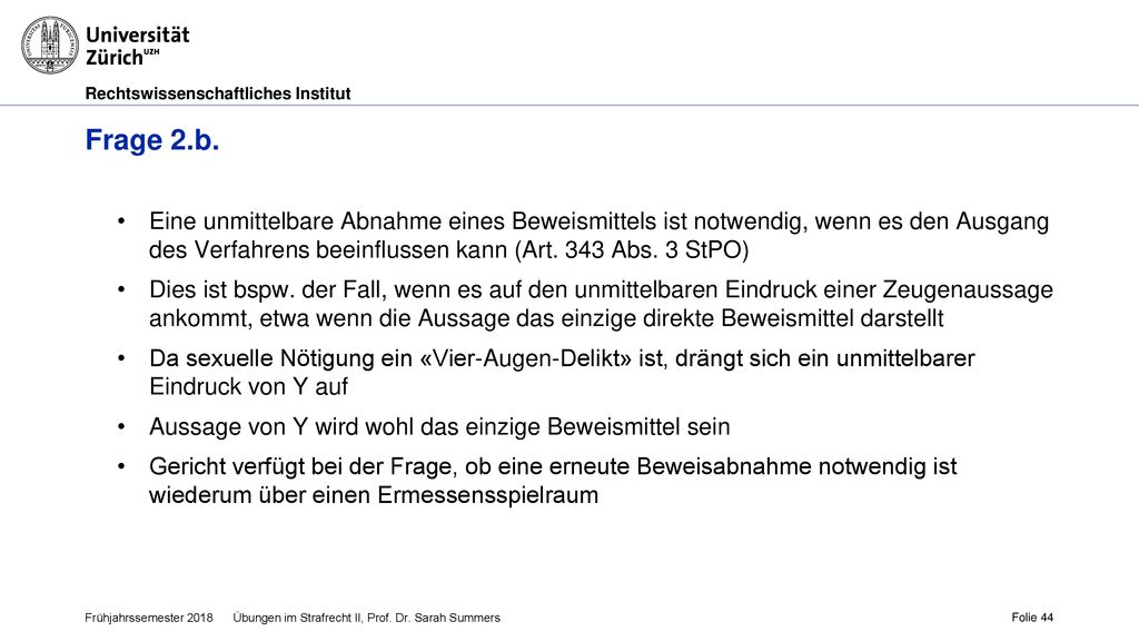 Frage 2.b. Eine unmittelbare Abnahme eines Beweismittels ist notwendig, wenn es den Ausgang des Verfahrens beeinflussen kann (Art. 343 Abs. 3 StPO)