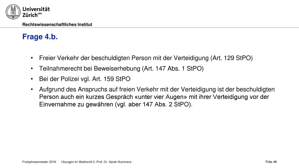 Frage 4.b. Freier Verkehr der beschuldigten Person mit der Verteidigung (Art. 129 StPO) Teilnahmerecht bei Beweiserhebung (Art. 147 Abs. 1 StPO)