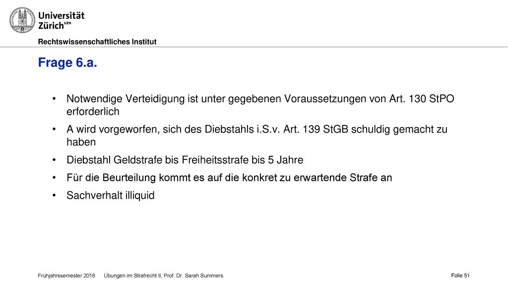 Frage 6.a. Notwendige Verteidigung ist unter gegebenen Voraussetzungen von Art. 130 StPO erforderlich.