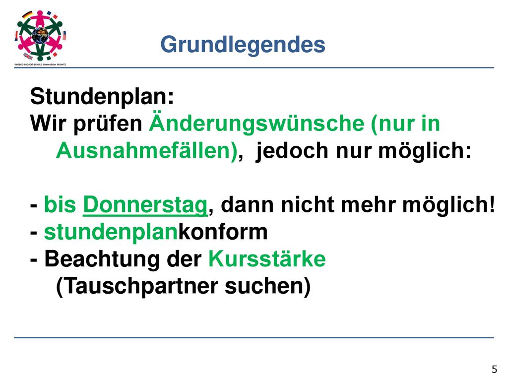 Grundlegendes Stundenplan: Wir prüfen Änderungswünsche (nur in Ausnahmefällen), jedoch nur möglich: