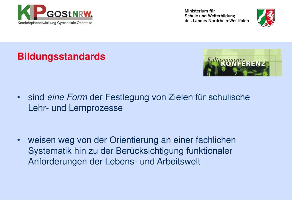 Bildungsstandards sind eine Form der Festlegung von Zielen für schulische Lehr- und Lernprozesse.