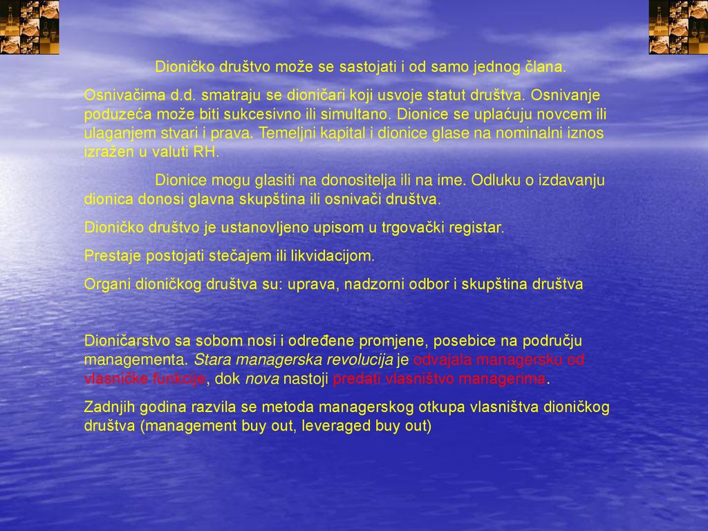 Dioničko društvo može se sastojati i od samo jednog člana.