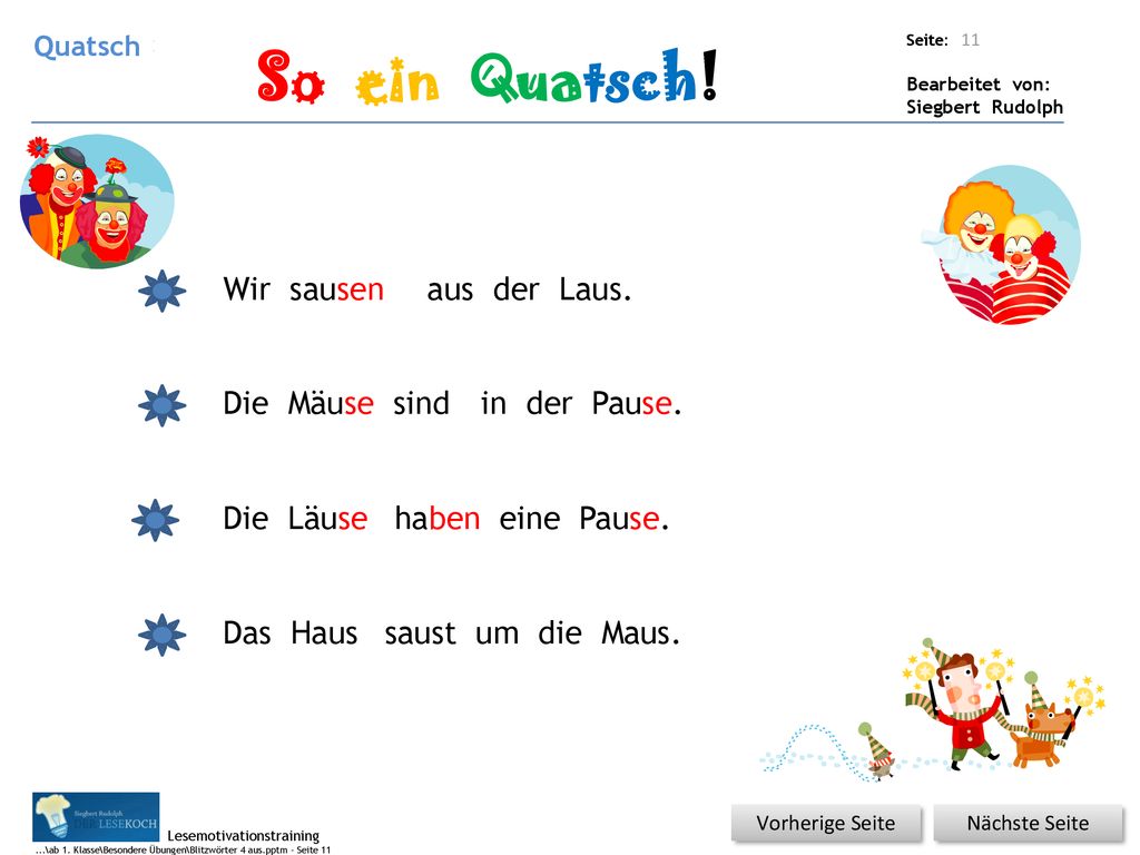 So ein Quatsch! Wir sausen aus der Laus. Die Mäuse sind in der Pause.
