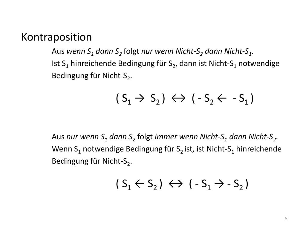 Kontraposition ( S1 → S2 ) ↔ ( - S2 ← - S1 )