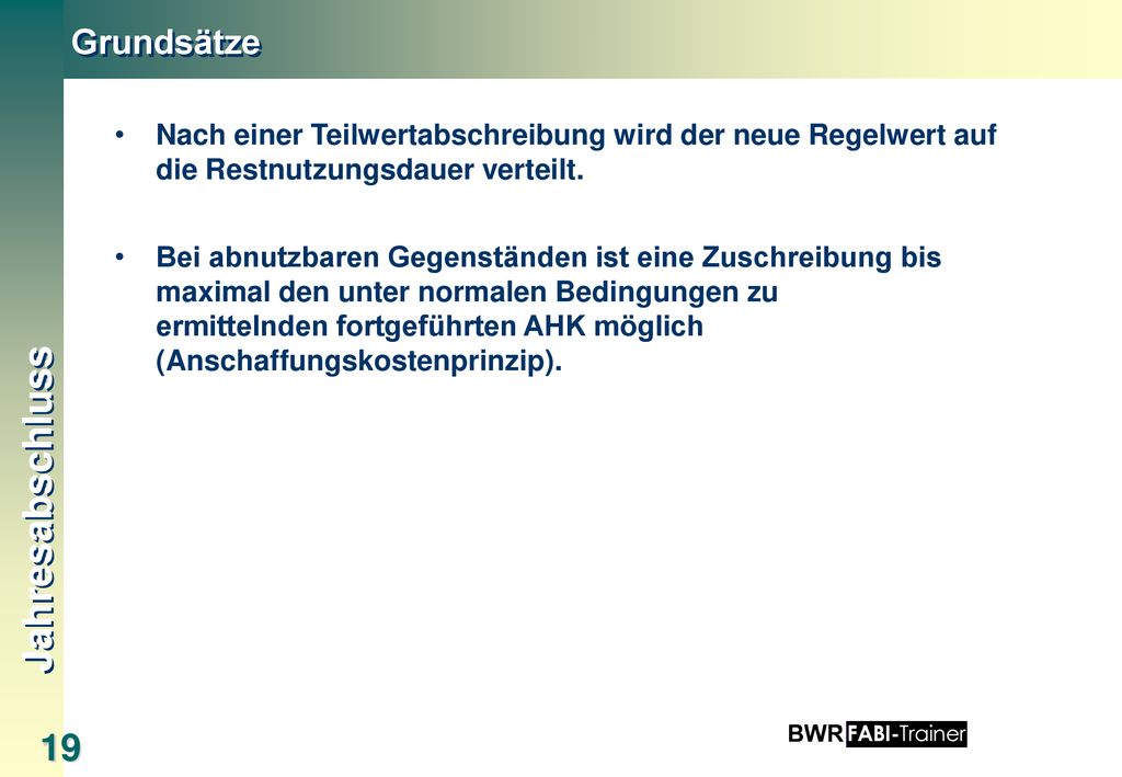 Grundsätze Nach einer Teilwertabschreibung wird der neue Regelwert auf die Restnutzungsdauer verteilt.