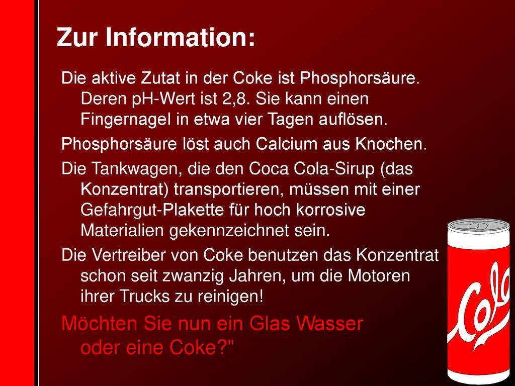 Zur Information: Möchten Sie nun ein Glas Wasser oder eine Coke