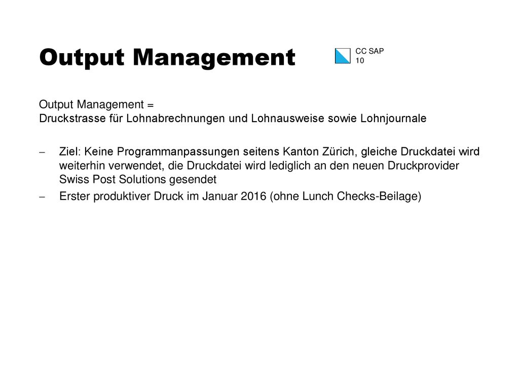 Output Management CC SAP. Output Management = Druckstrasse für Lohnabrechnungen und Lohnausweise sowie Lohnjournale.