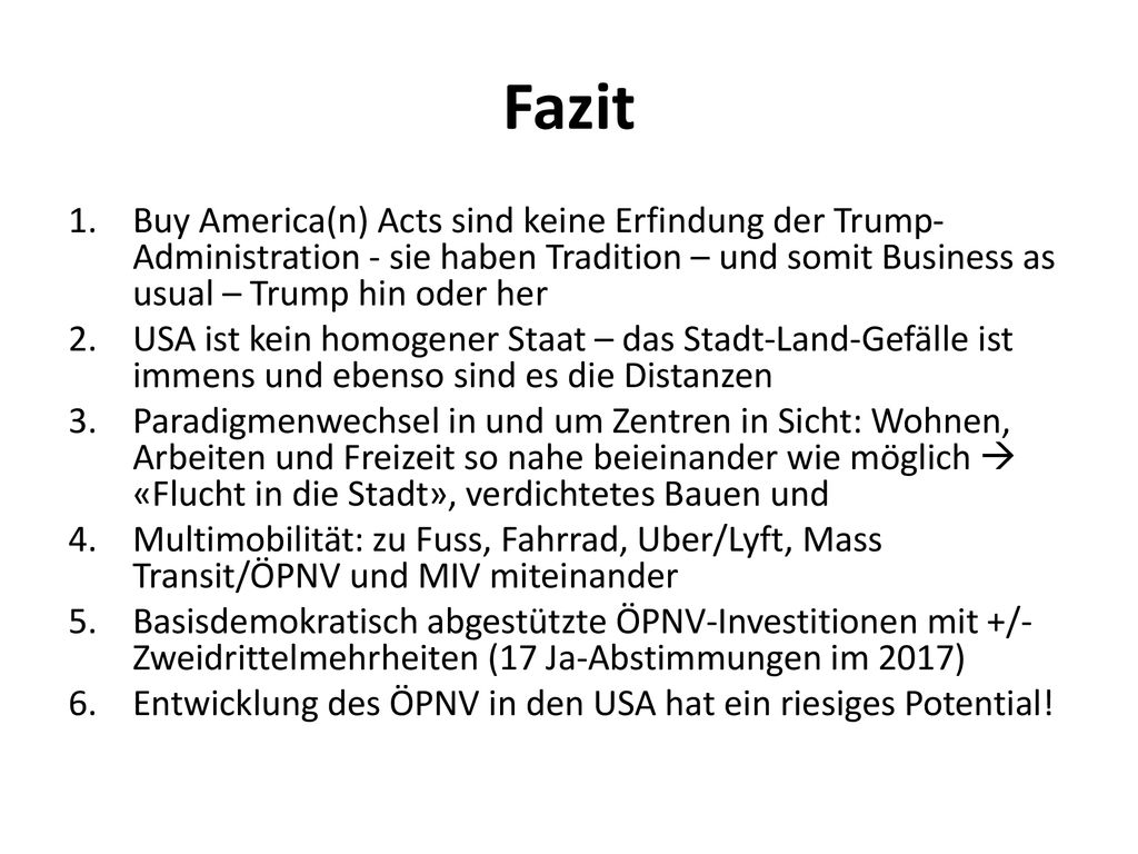 Fazit Buy America(n) Acts sind keine Erfindung der Trump-Administration - sie haben Tradition – und somit Business as usual – Trump hin oder her.
