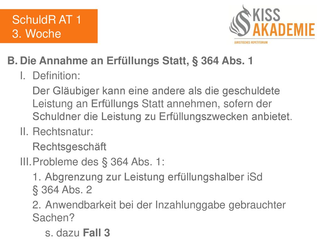 SchuldR AT 1 3. Woche B. Die Annahme an Erfüllungs Statt, § 364 Abs. 1