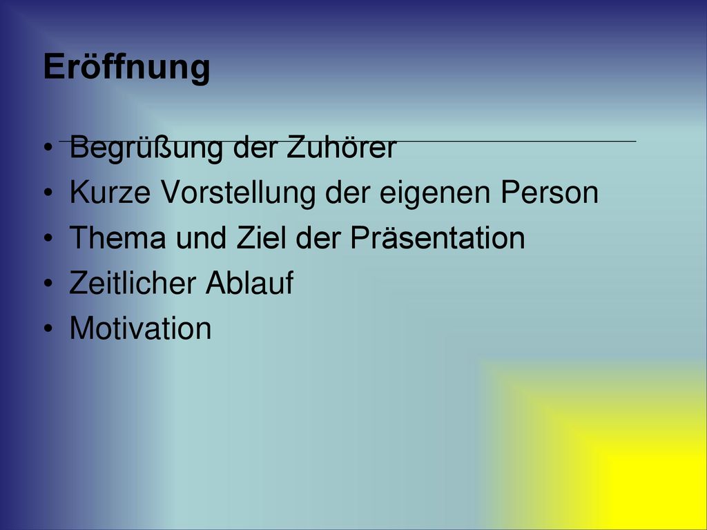 Eröffnung Begrüßung der Zuhörer Kurze Vorstellung der eigenen Person
