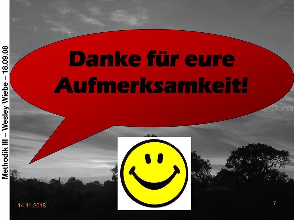 Danke für eure Aufmerksamkeit! Methodik III – Wesley Wiebe –