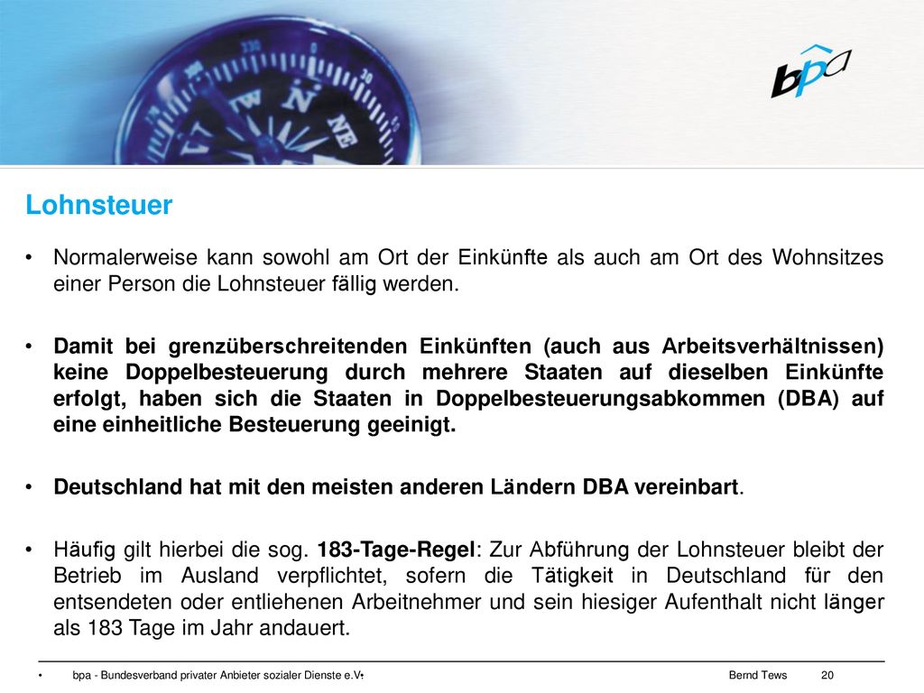 Lohnsteuer Normalerweise kann sowohl am Ort der Einkünfte als auch am Ort des Wohnsitzes einer Person die Lohnsteuer fällig werden.