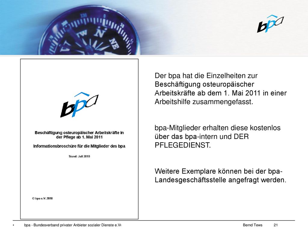 Der bpa hat die Einzelheiten zur Beschäftigung osteuropäischer Arbeitskräfte ab dem 1. Mai 2011 in einer Arbeitshilfe zusammengefasst.