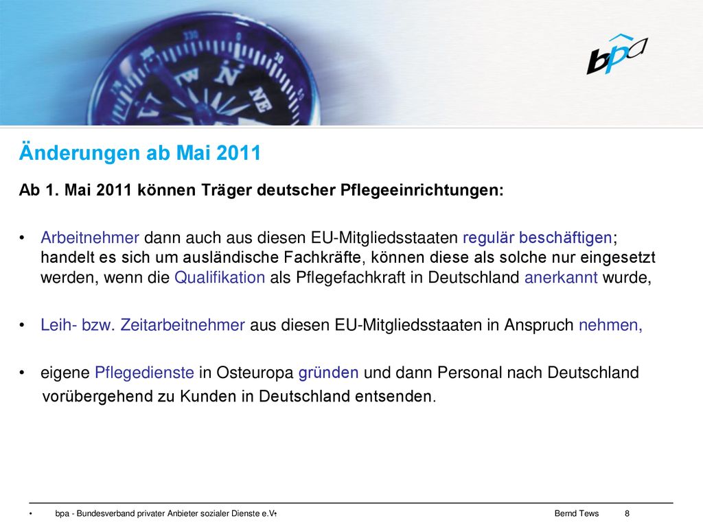 Änderungen ab Mai 2011 Ab 1. Mai 2011 können Träger deutscher Pflegeeinrichtungen: