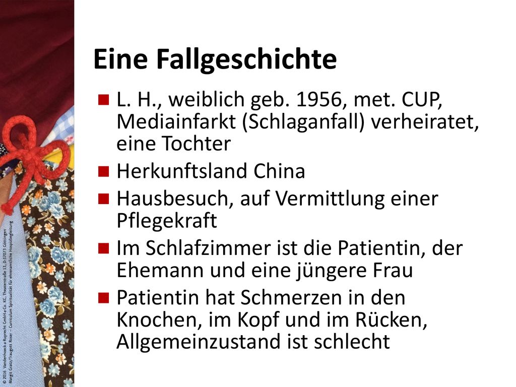 Eine Fallgeschichte L. H., weiblich geb. 1956, met. CUP, Mediainfarkt (Schlaganfall) verheiratet, eine Tochter.