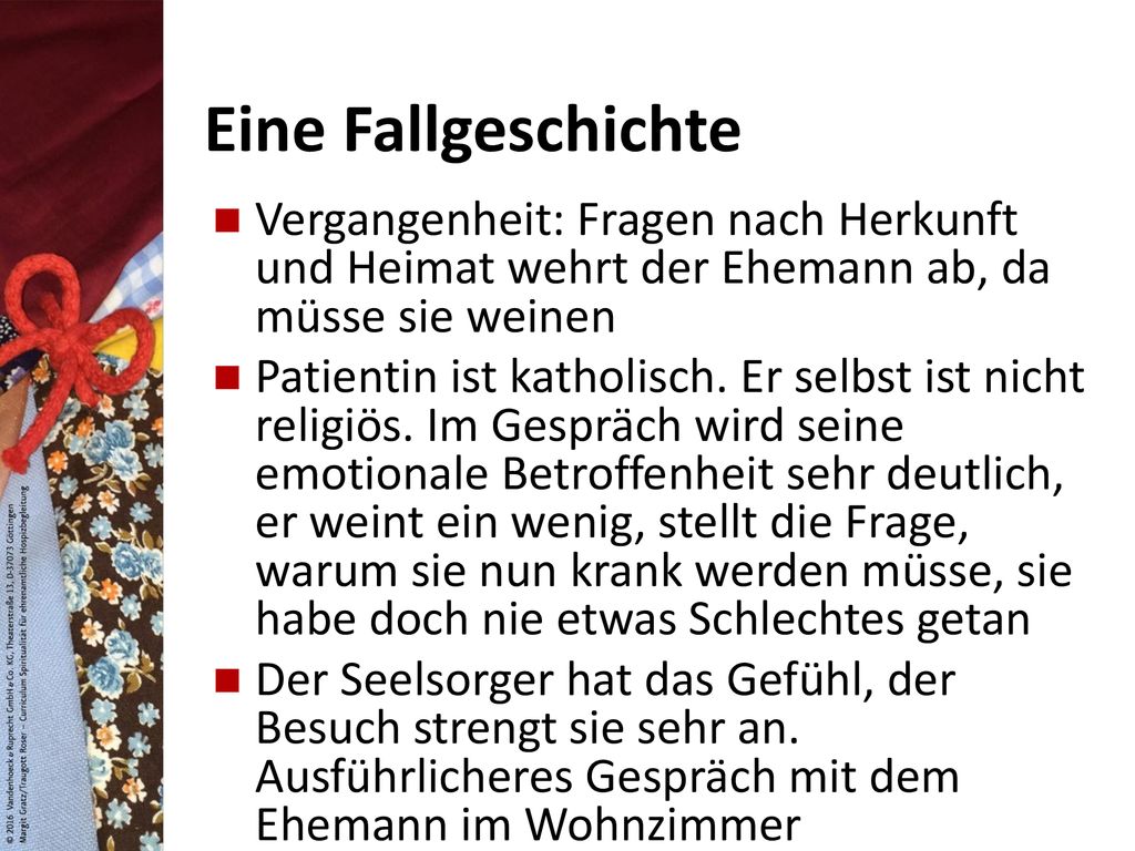 Eine Fallgeschichte Vergangenheit: Fragen nach Herkunft und Heimat wehrt der Ehemann ab, da müsse sie weinen.