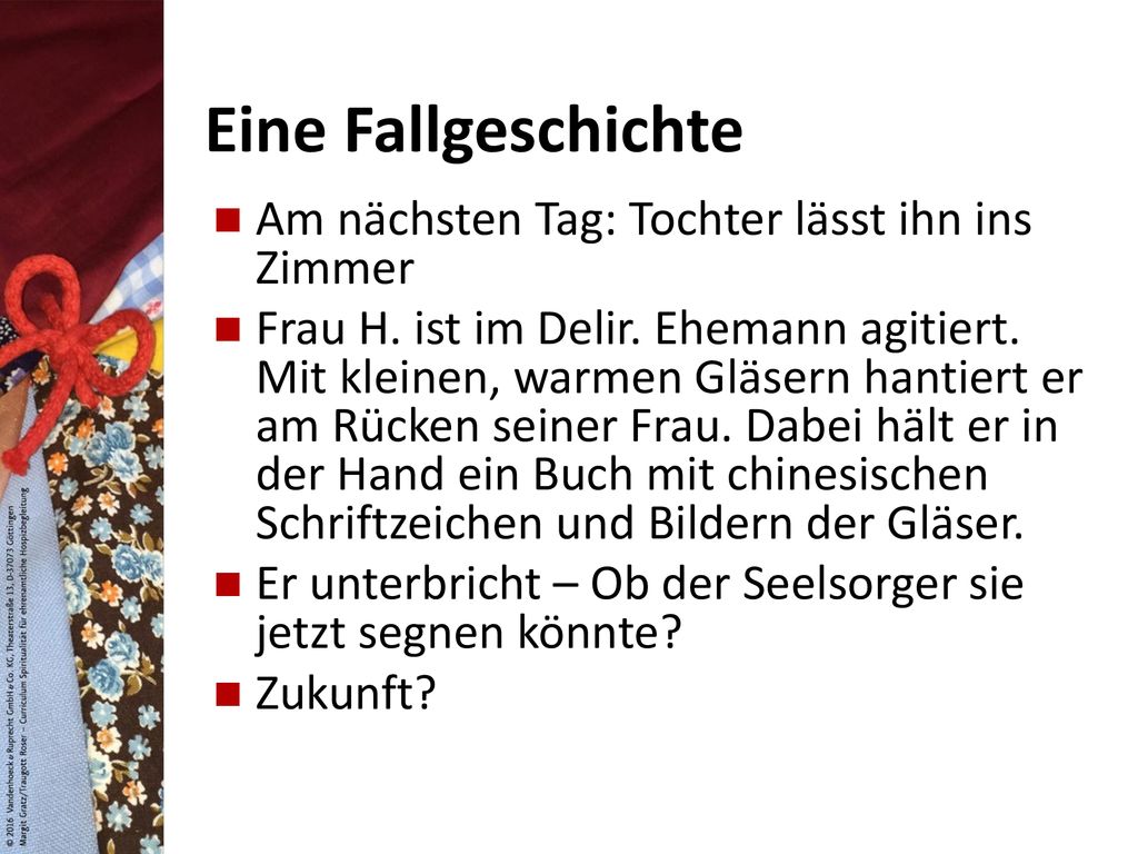 Eine Fallgeschichte Am nächsten Tag: Tochter lässt ihn ins Zimmer