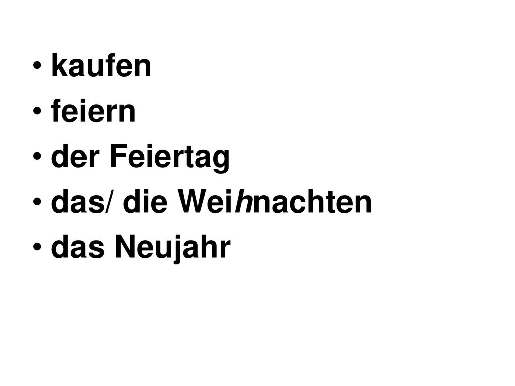 kaufen feiern der Feiertag das/ die Weihnachten das Neujahr