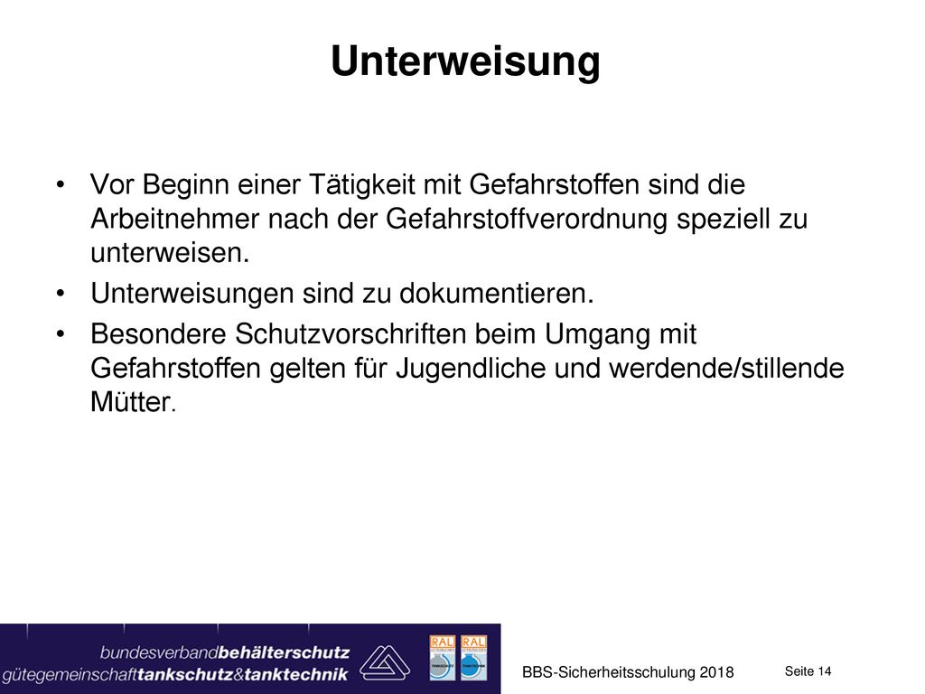Unterweisung Vor Beginn einer Tätigkeit mit Gefahrstoffen sind die Arbeitnehmer nach der Gefahrstoffverordnung speziell zu unterweisen.