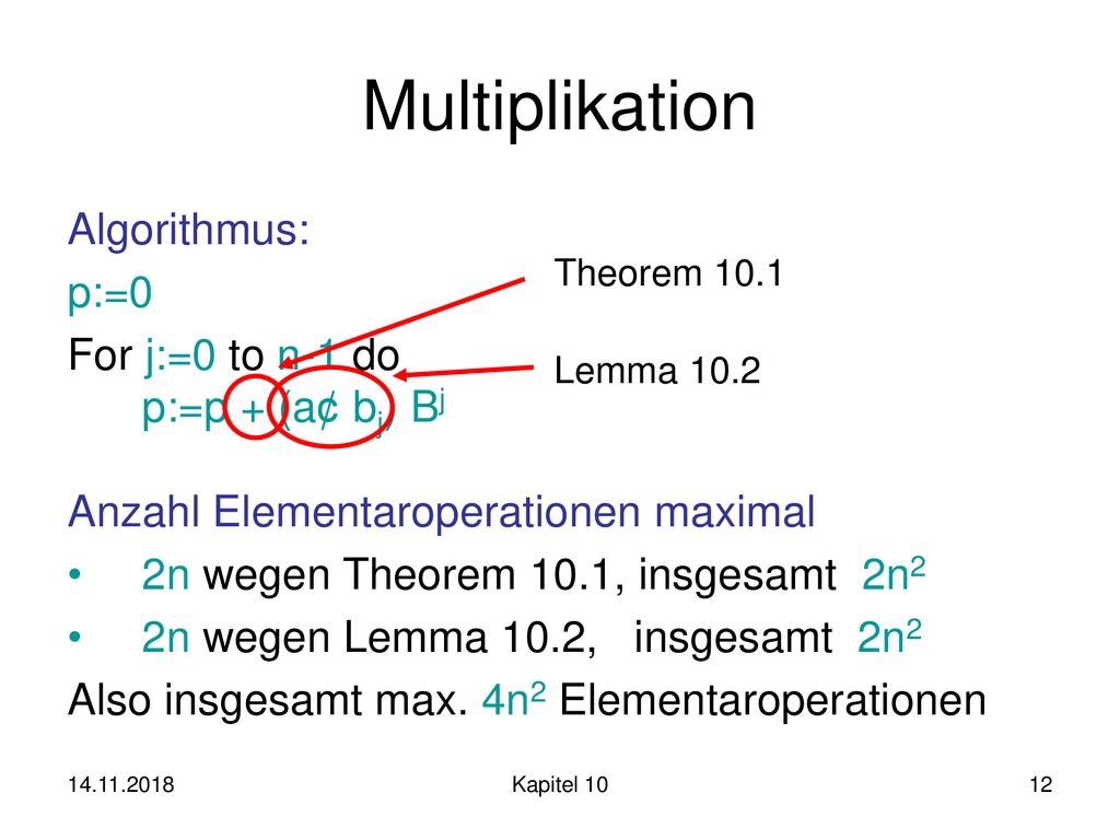 Multiplikation Algorithmus: p:=0 For j:=0 to n-1 do p:=p + (a¢ bj) Bj