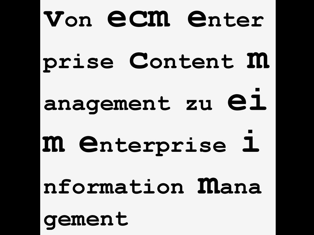 von ecm enter prise content m anagement zu ei m enterprise i nformation mana gement
