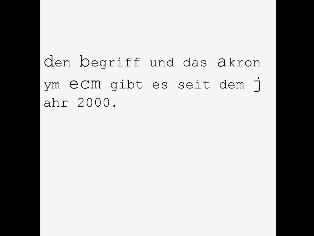 den begriff und das akron ym ecm gibt es seit dem j ahr 2000.