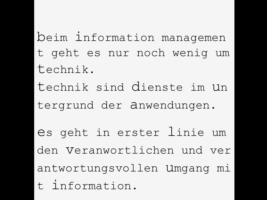 beim information managemen t geht es nur noch wenig um technik