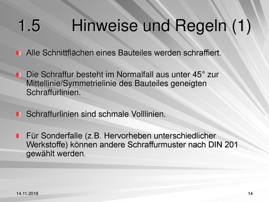 1.5 Hinweise und Regeln (1) Alle Schnittflächen eines Bauteiles werden schraffiert.