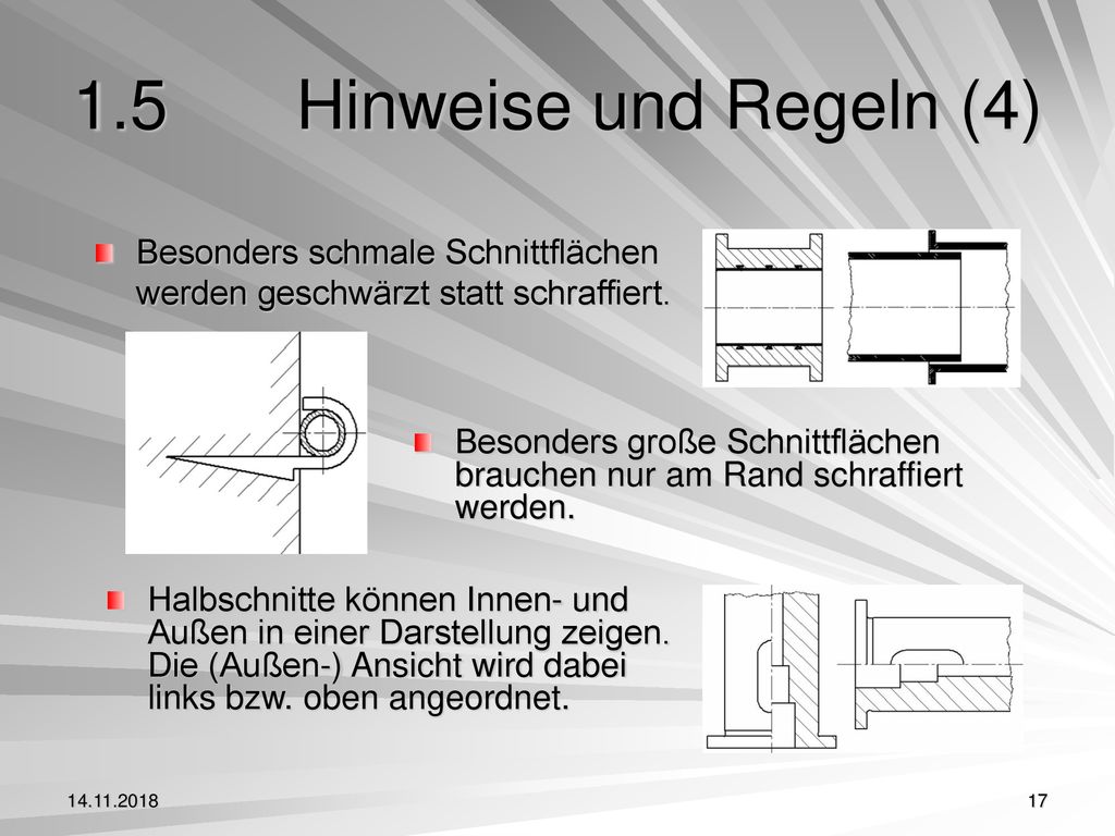 1.5 Hinweise und Regeln (4) Besonders schmale Schnittflächen werden geschwärzt statt schraffiert.