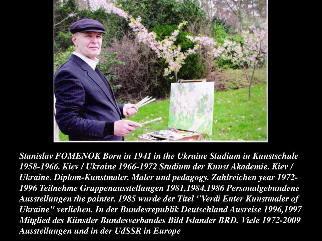 Stanislav FOMENOK Born in 1941 in the Ukraine Studium in Kunstschule