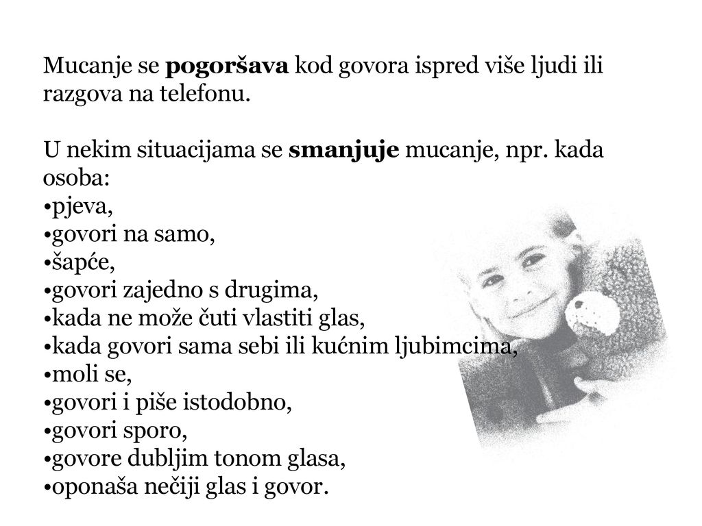 Mucanje se pogoršava kod govora ispred više ljudi ili razgova na telefonu.