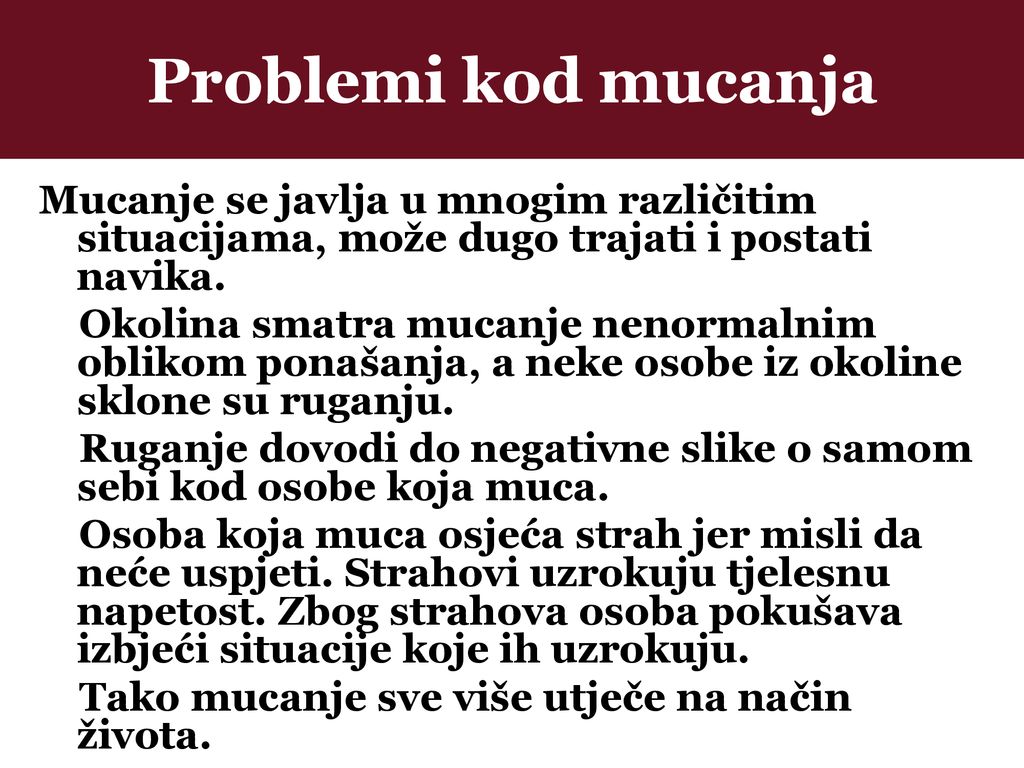Problemi kod mucanja Mucanje se javlja u mnogim različitim situacijama, može dugo trajati i postati navika.