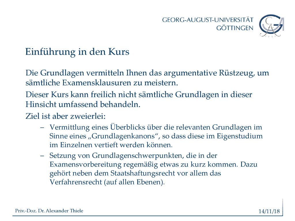 Einführung in den Kurs Die Grundlagen vermitteln Ihnen das argumentative Rüstzeug, um sämtliche Examensklausuren zu meistern.