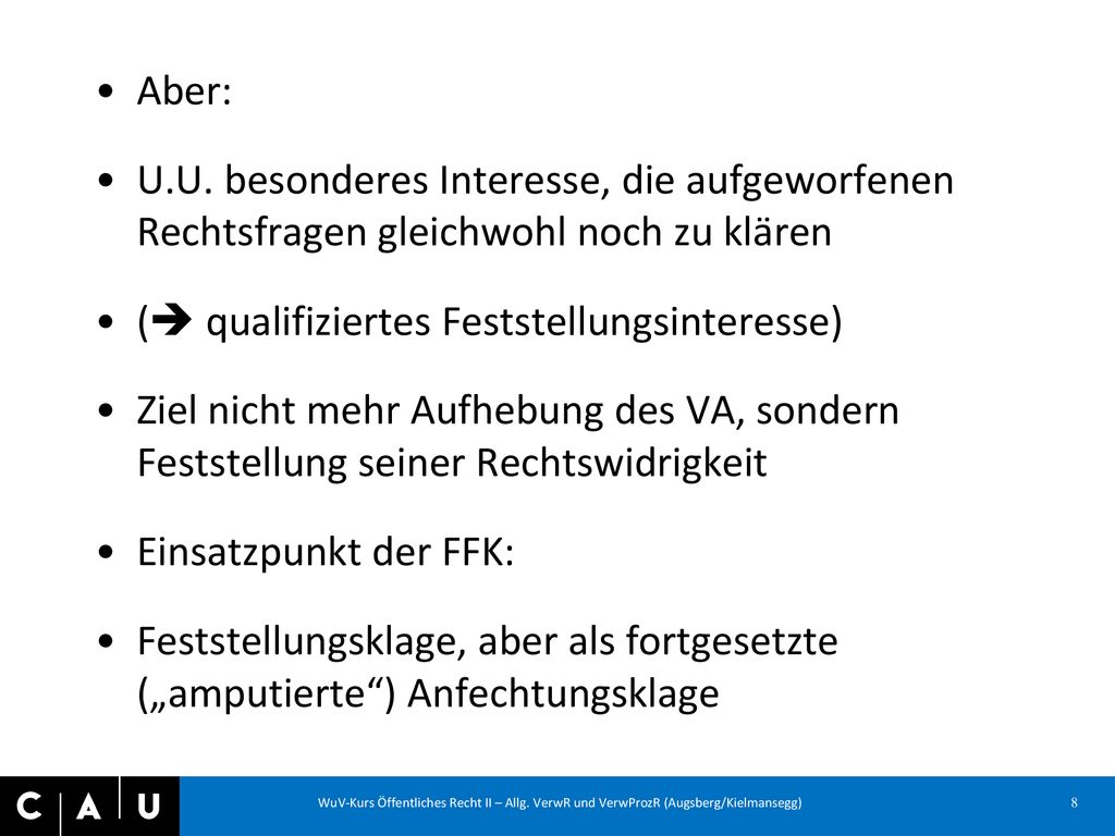 Aber: U.U. besonderes Interesse, die aufgeworfenen Rechtsfragen gleichwohl noch zu klären. ( qualifiziertes Feststellungsinteresse)