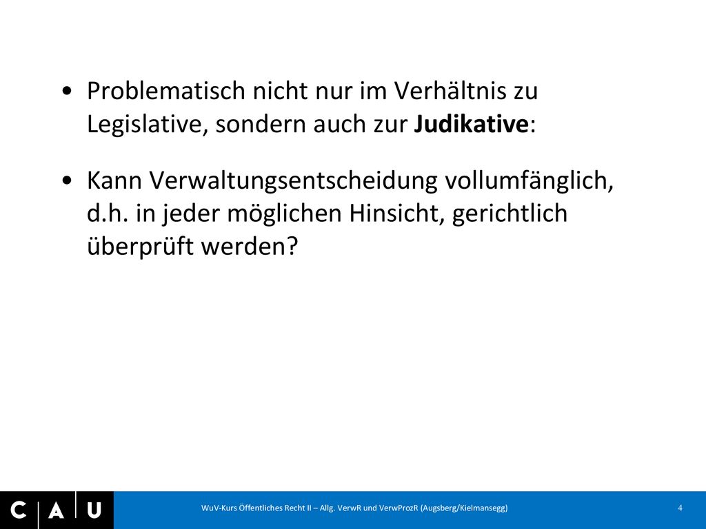 Problematisch nicht nur im Verhältnis zu Legislative, sondern auch zur Judikative:
