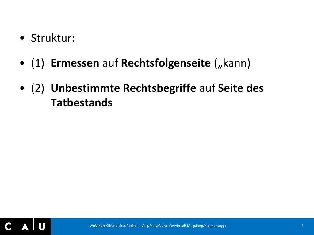 Struktur: (1) Ermessen auf Rechtsfolgenseite („kann) (2) Unbestimmte Rechtsbegriffe auf Seite des Tatbestands.