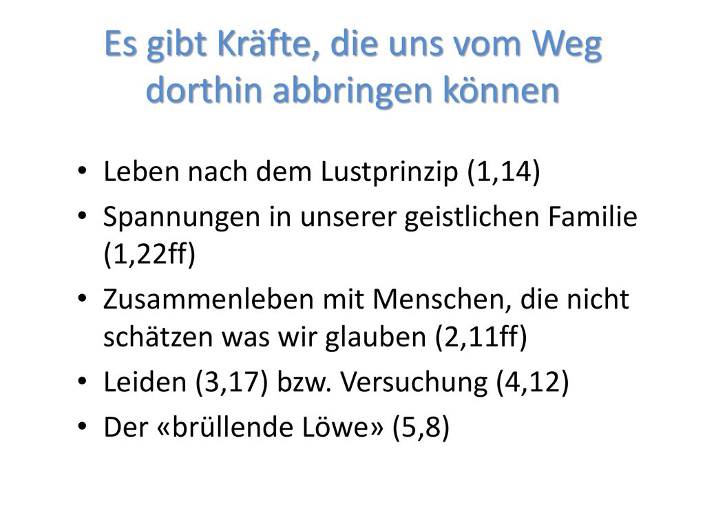 Es gibt Kräfte, die uns vom Weg dorthin abbringen können