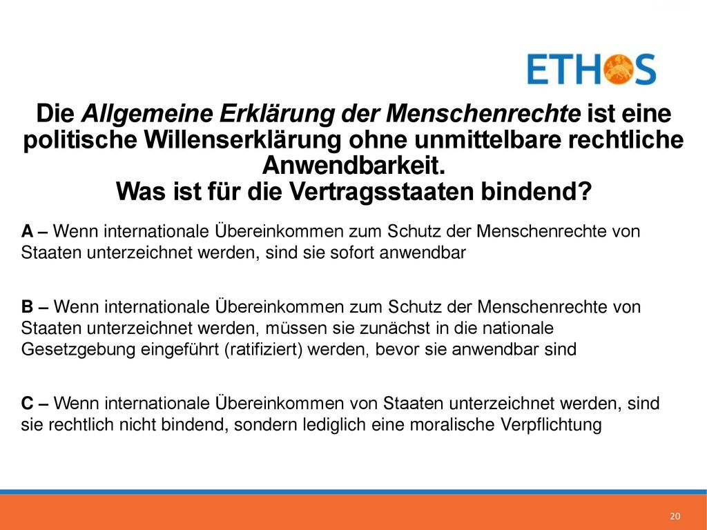 Die Allgemeine Erklärung der Menschenrechte ist eine politische Willenserklärung ohne unmittelbare rechtliche Anwendbarkeit. Was ist für die Vertragsstaaten bindend