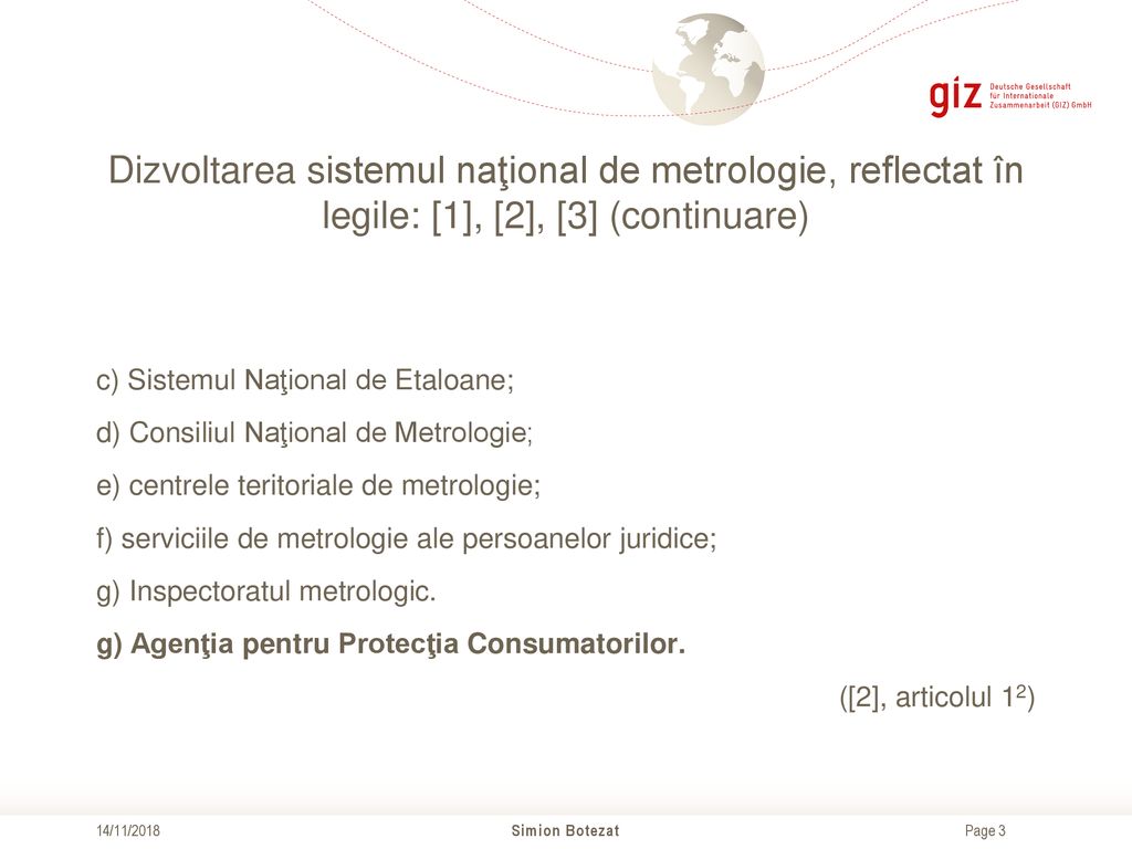 Dizvoltarea sistemul naţional de metrologie, reflectat în legile: [1], [2], [3] (continuare)