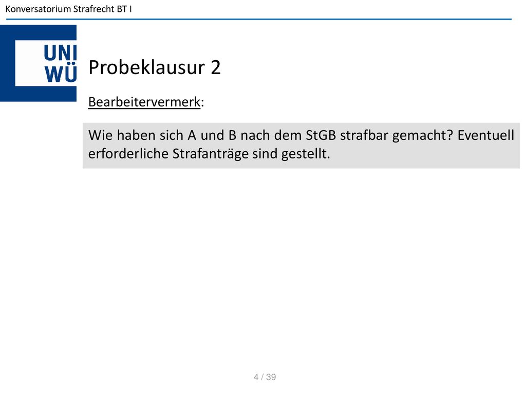 Probeklausur 2 Bearbeitervermerk: Wie haben sich A und B nach dem StGB strafbar gemacht.