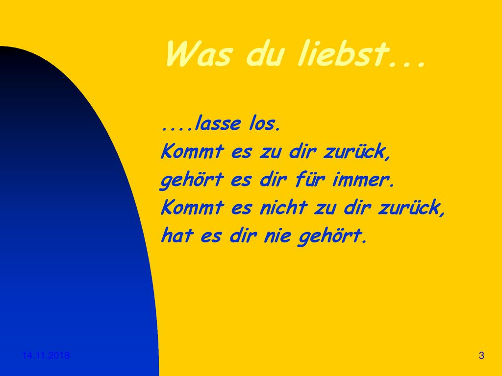 Was du liebst lasse los. Kommt es zu dir zurück,