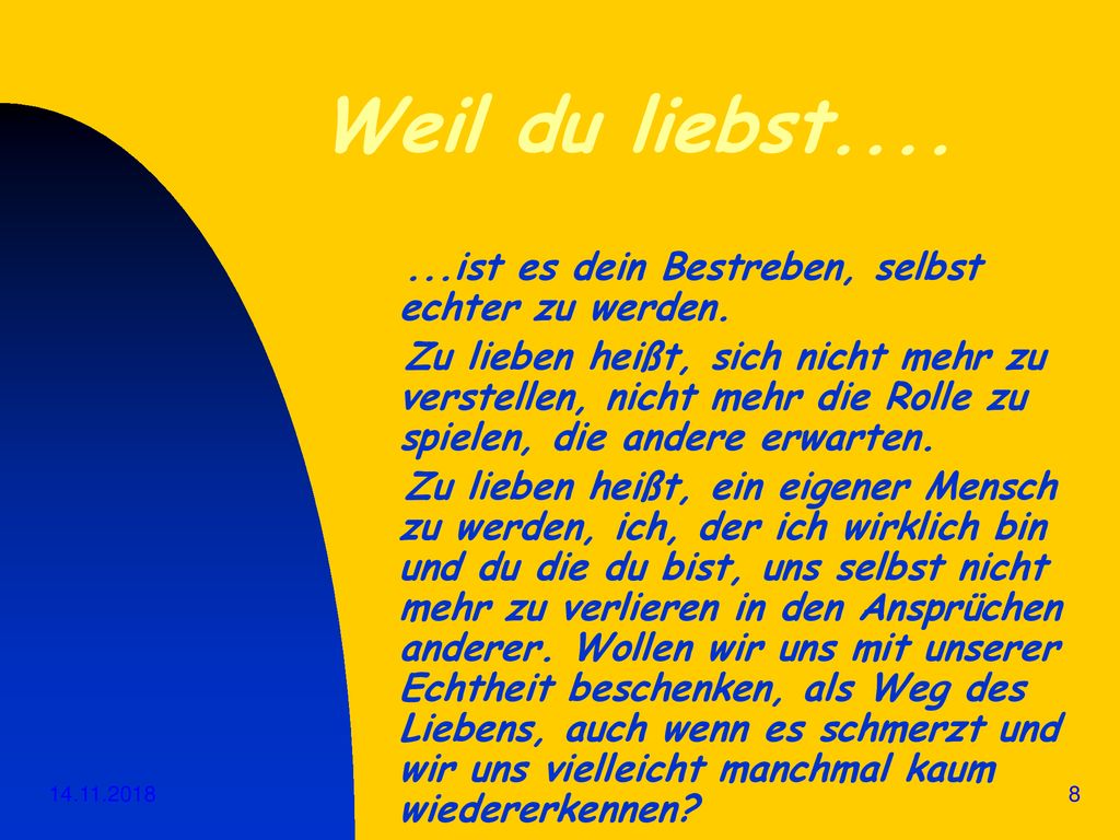 Weil du liebst ist es dein Bestreben, selbst echter zu werden.
