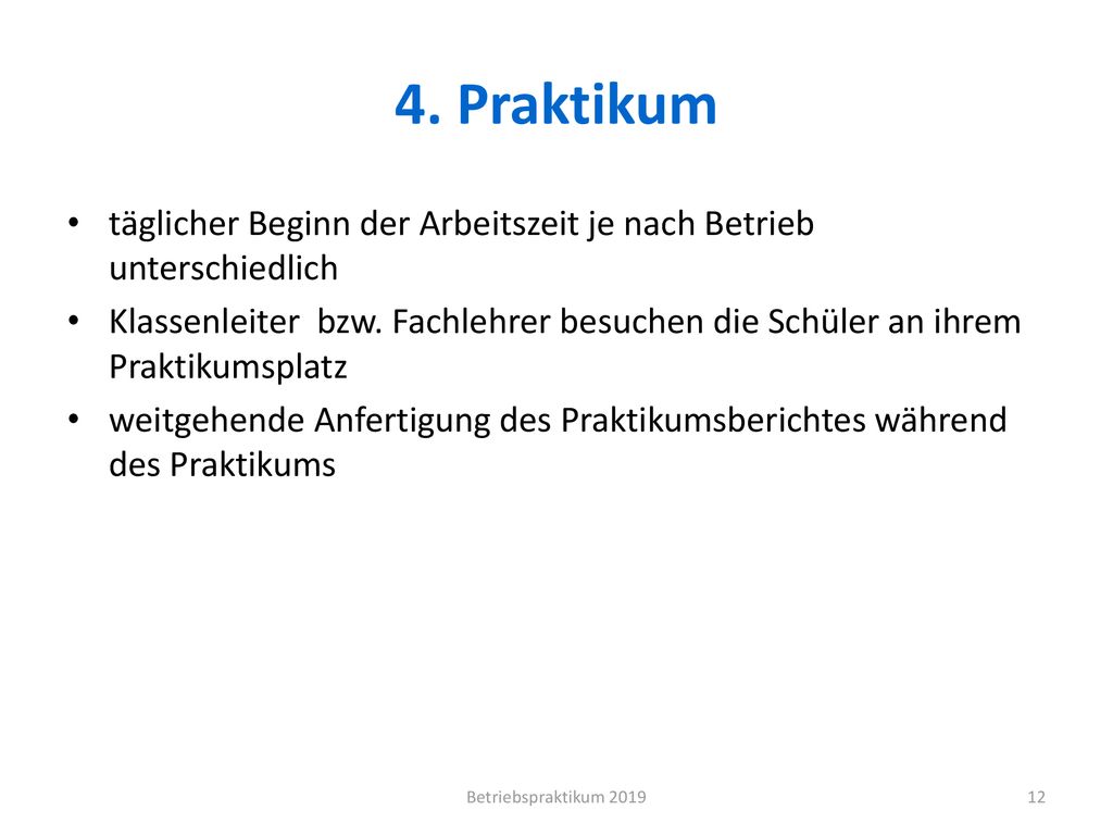 4. Praktikum täglicher Beginn der Arbeitszeit je nach Betrieb unterschiedlich.