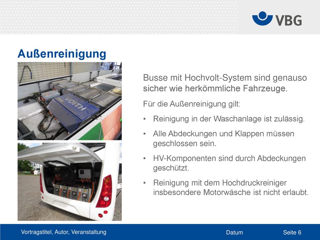 Außenreinigung Busse mit Hochvolt-System sind genauso sicher wie herkömmliche Fahrzeuge. Für die Außenreinigung gilt: