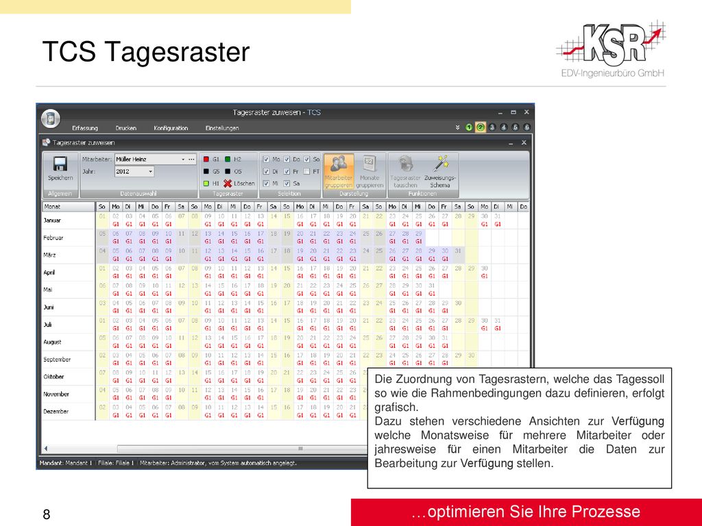 TCS Tagesraster Die Zuordnung von Tagesrastern, welche das Tagessoll so wie die Rahmenbedingungen dazu definieren, erfolgt grafisch.