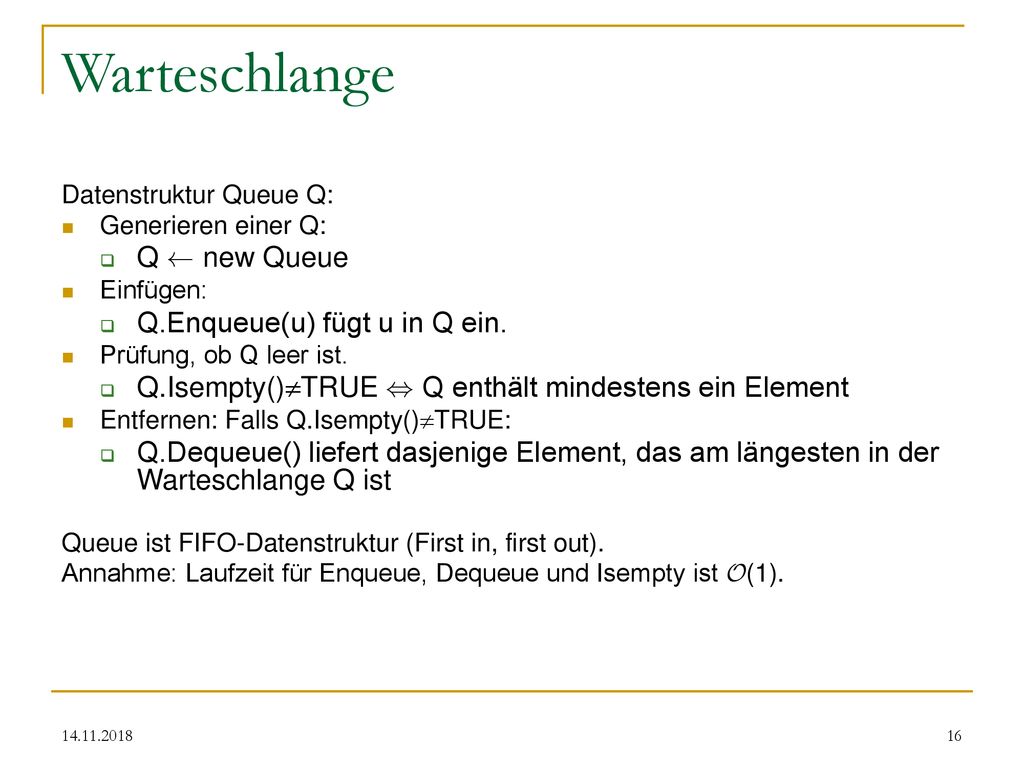 Warteschlange Q Ã new Queue Q.Enqueue(u) fügt u in Q ein.