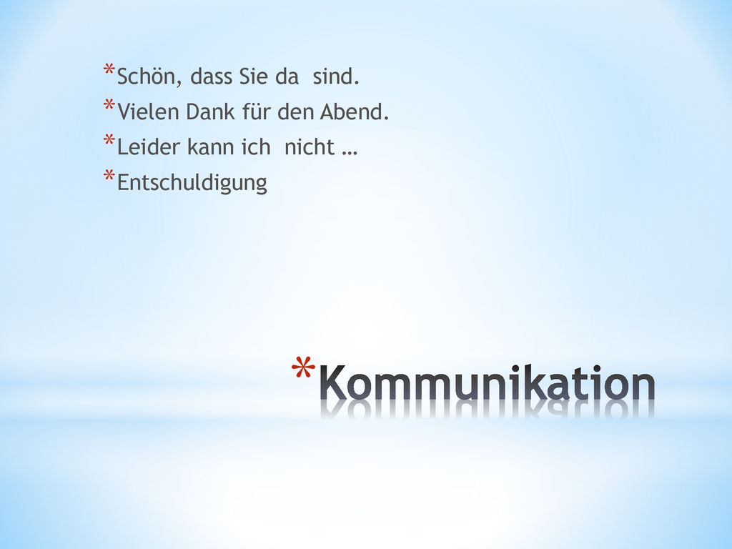 Kommunikation Schön, dass Sie da sind. Vielen Dank für den Abend.