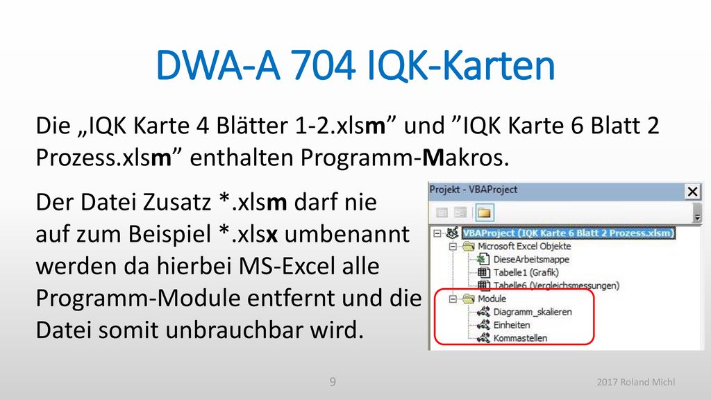 DWA-A 704 IQK-Karten Die „IQK Karte 4 Blätter 1-2.xlsm und IQK Karte 6 Blatt 2 Prozess.xlsm enthalten Programm-Makros.