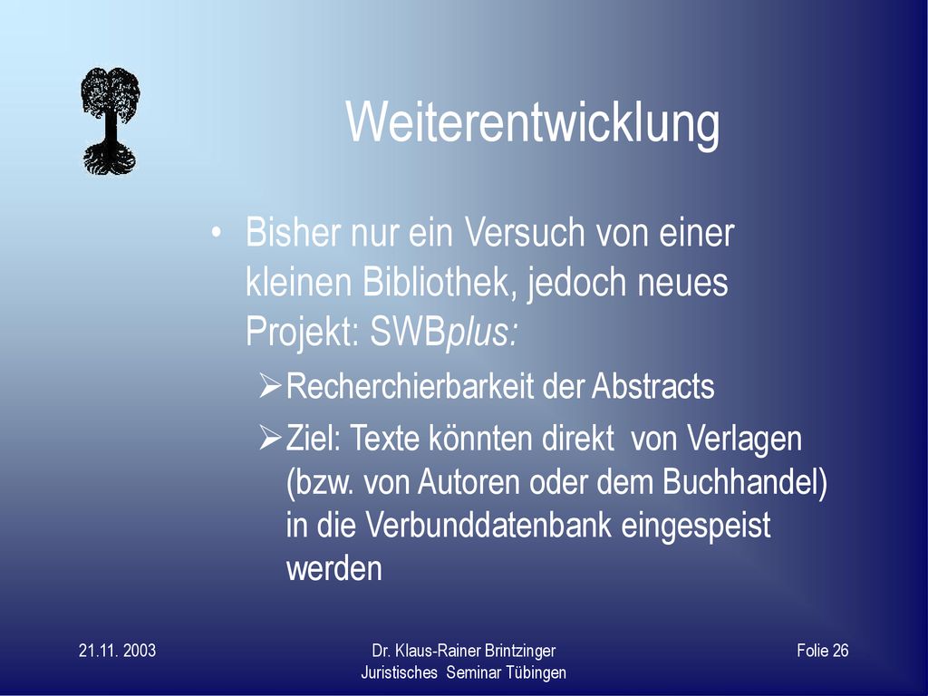 Weiterentwicklung Bisher nur ein Versuch von einer kleinen Bibliothek, jedoch neues Projekt: SWBplus: