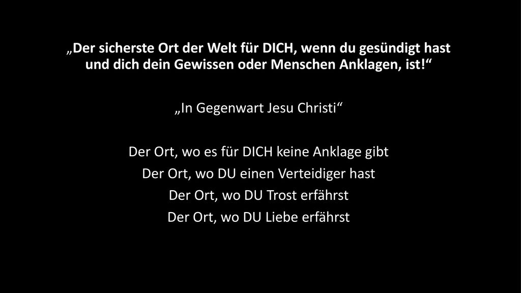 „In Gegenwart Jesu Christi Der Ort, wo es für DICH keine Anklage gibt